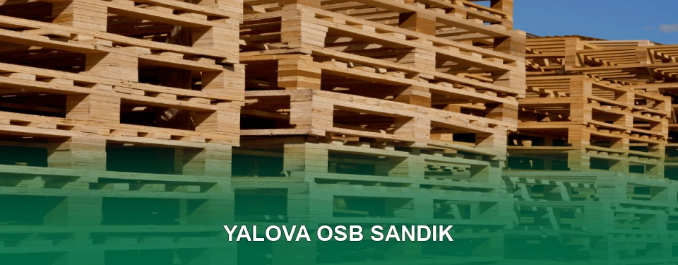 Yalova OSB Sandık İmalatı